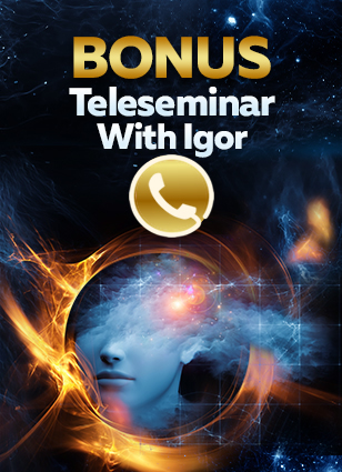 Bonus Teleseminar With Igor
