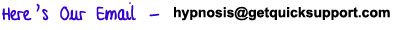 email hypnosis@getquicksupport.com