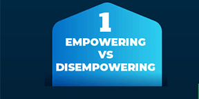 1 EMPOWERING VS DISEMPOWERING