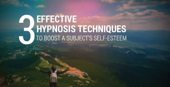 Effective Hypnosis Techniques To Boost Self-Esteem