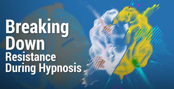 Breaking Down Resistance During Hypnosis 1