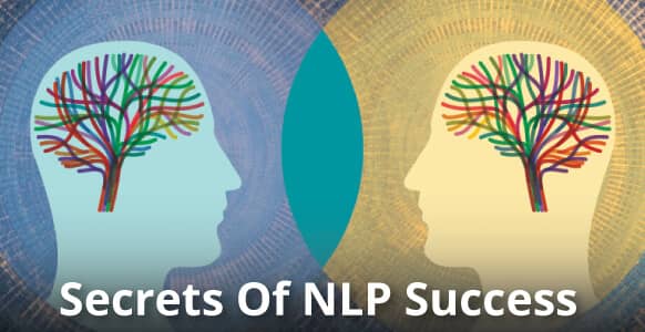 Secrets Of NLP Success: The Ins & Outs Of Submodalities, Hypnotic Language, Presuppositions & Power Words (And Why They’ll Make You A Better Hypnotist)