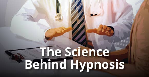 The Science Behind Hypnosis: 19 Breakthrough Medical Studies Prove The Astounding Power of Hypnosis To Heal The Body & Mind