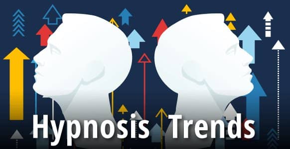 [HYPNOTIC GUIDE] The Top 10 Hypnosis Trends & What They Mean For You As A Hypnotist