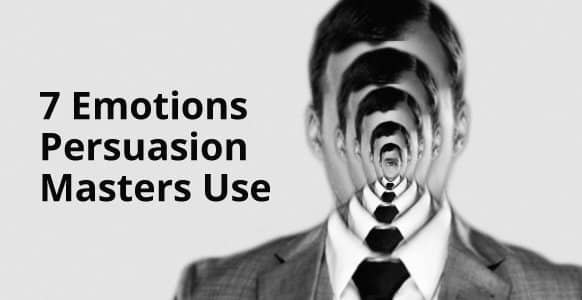 7 emotions ethical persuasion masters use