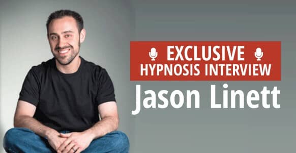 Interview With A Hypnotist: Magician-Turned-Hypnotist, Jason Linett, Shares How To Create A Successful & Thriving Hypnosis Career