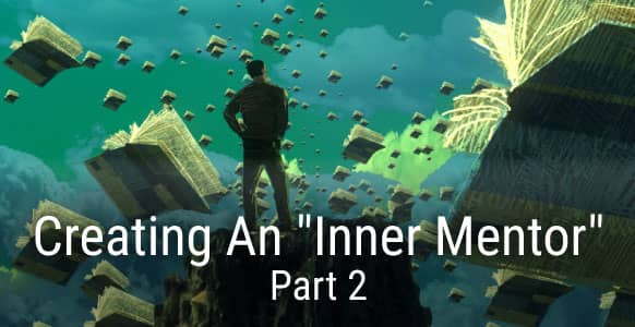 How To Help Your Hypnosis Subjects Create & Connect With Their “Inner Mentor” For Guidance, Problem Solving & Motivation – Part 2