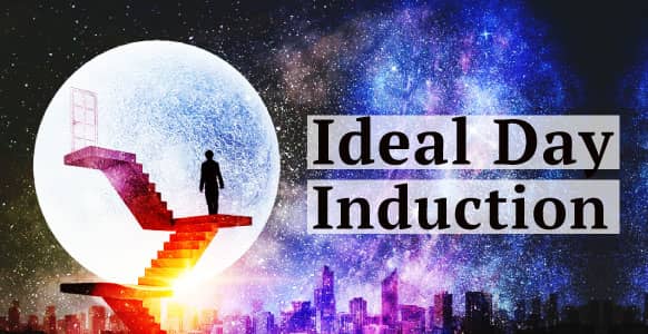 Want A Fun & Creative Way To Engineer Your Best Life? Enter The “Ideal Day” Hypnosis Induction