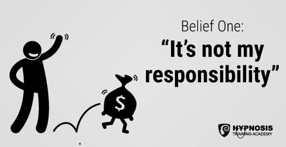 Belief One: It's not my responsibility