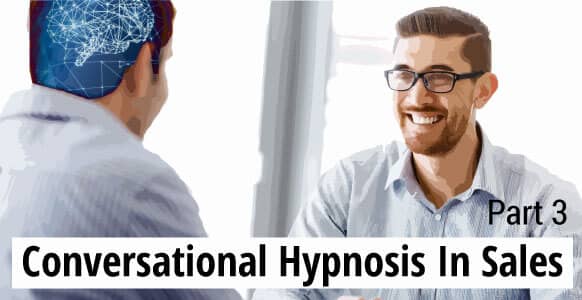 conversational hypnosis in sales part 3