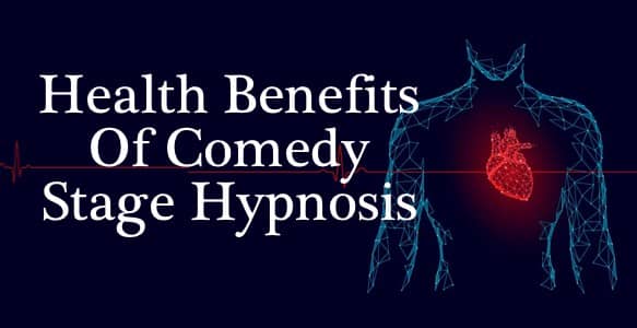 How Comedy Stage Hypnosis Boosts Wellbeing, Health & Immunity: Discover The Healing Health Benefits Of Laughter (2nd Edition)
