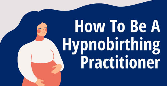 how to be a hypnobirthing practitioner