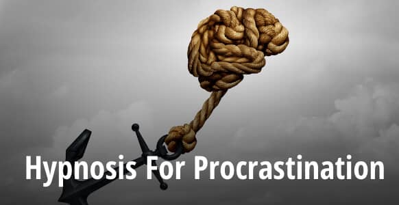 Hypnosis For Procrastination: Managing Self-Sabotaging Habits Of Procrastination Through NLP Anchoring