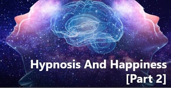 Hypnosis And Happiness [Part 2]: The Agapic Exercise