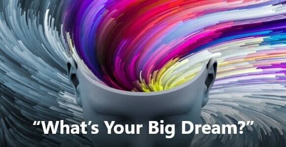 what’s-your-big-dream