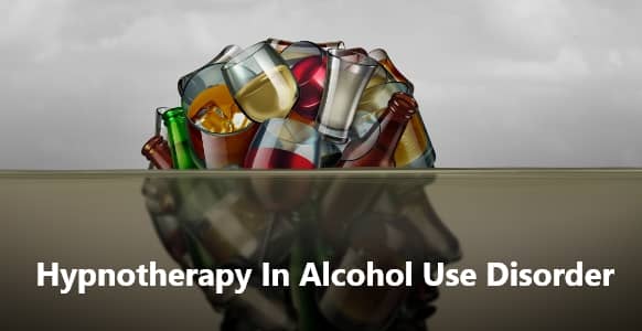 Hypnotherapy In Alcohol Use Disorder
