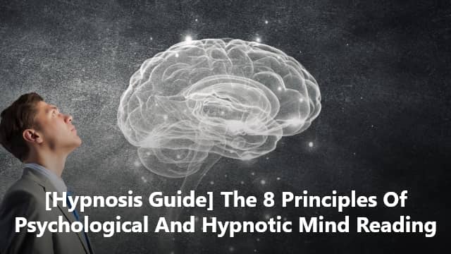 The 8 Principles Of Psychological And Hypnotic Mind Reading