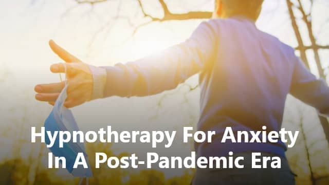 hypnotherapy for anxiety in post pandemic