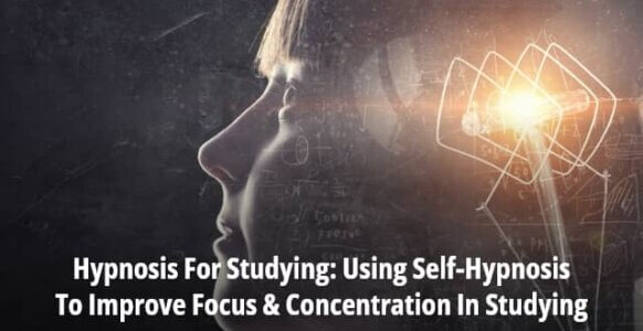 Hypnosis For Studying: Using Self-Hypnosis To Improve Focus & Concentration In Studying
