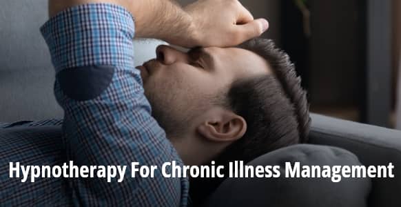 Hypnotherapy For Chronic Illness Management
