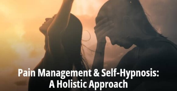 Pain Management & Self-Hypnosis: A Holistic Approach