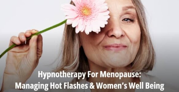 Hypnotherapy For Menopause: Managing Hot Flashes & Women’s Well Being