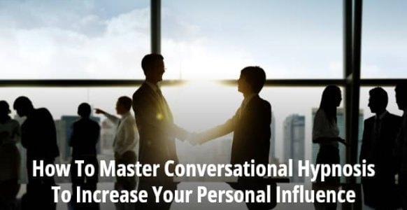 [GUIDE] How To Master Conversational Hypnosis To Increase Your Personal Influence