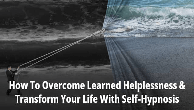 how to overcome learned helplessness and unlock growth using self-hypnosis