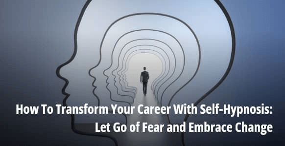 how to transform your career with self-hypnosis