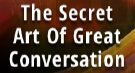 The Secret Art of Great Conversations