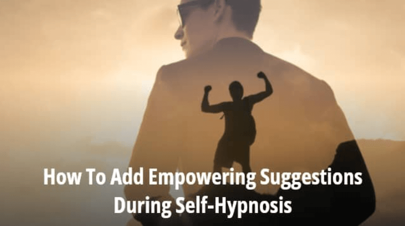 how to add empowering suggestions during self-hypnosis