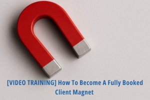 How To Become A Fully Booked Client Magnet
